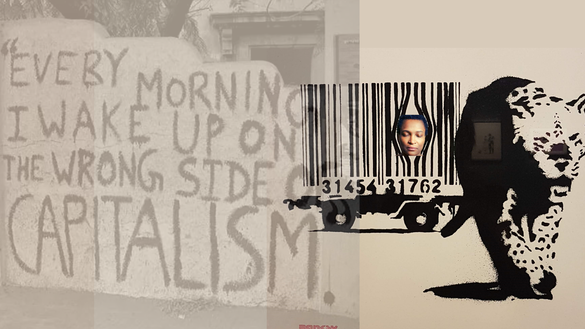 A beige collage that has text that reads "Every morning I wake up on the wrong side of capitalism" as graphiti text, and a Banksy image of a bar code on a cart pulled by a white tiger"